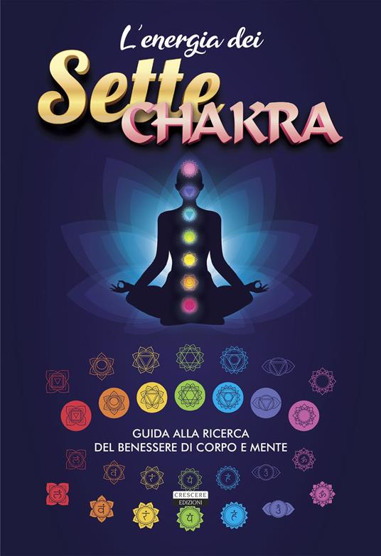 L' energia dei sette chakra. Guida alla ricerca del benessere di corpo e mente - copertina