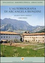 L' autobiografia di Arcangela Biondini. Vol. 1: Studi e testo critico.