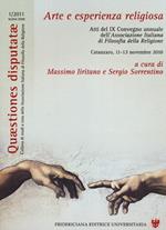 Arte e esperienza religiosa. Atti del 9° Convegno annuale dell'Associazione italiana di filosofia della religione (Catanzaro, 11-13 novembre 2010)