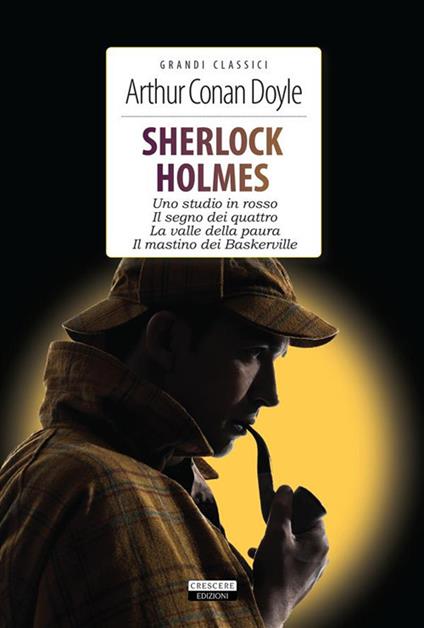 Sherlock Holmes: Uno studio in rosso-Il segno dei quattro-La valle della paura - Arthur Conan Doyle,Tina Alderighi Casati - ebook
