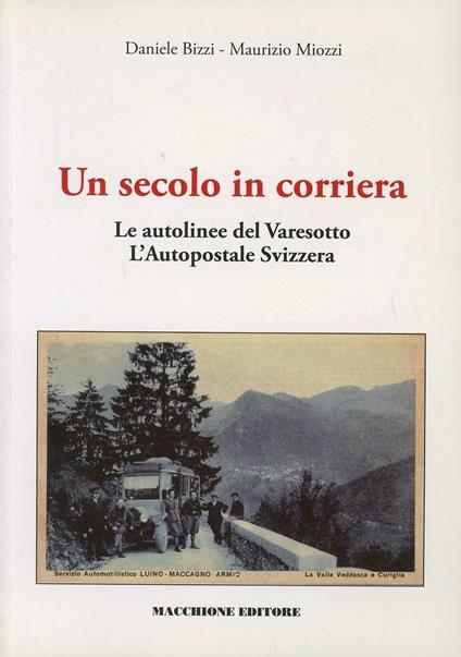 Un secolo in corriera. Le autolinee del varesotto, l'autopostale svizzera - Daniele Bizzi,Maurizio Miozzi - copertina