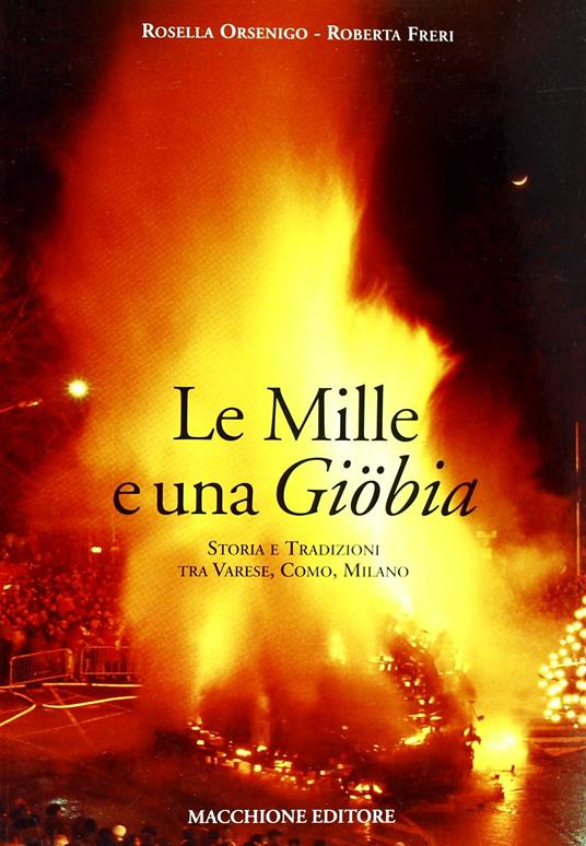 Le mille e una Giobia. Storia e tradizioni tra Varese, Como, Milano - Rosella Orsenigo,Roberta Freri - copertina