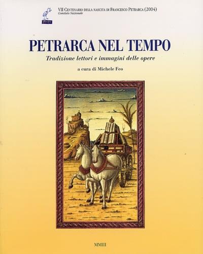 Petrarca nel tempo. Tradizione lettori e immagini delle opere - Michele Feo - copertina