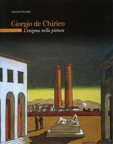 L'enigma nella pittura. Giorgio De Chirico. Ediz. illustrata - Giovanni Faccenda - copertina