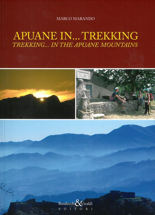 Apuane in... trekking. Ediz. italiana e inglese - Marco Marando - copertina