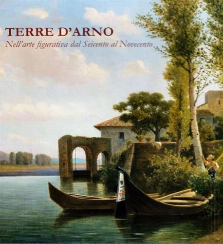 Terre d'Arno. Nell'arte figurativa dal Seicento al Novecento - copertina
