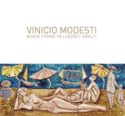 Vinicio Modesti. Nuove forme in lucenti smalti - copertina