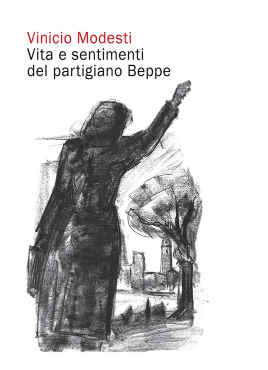 Vita e sentimenti del partigiano Beppe - Vinicio Modesti - copertina