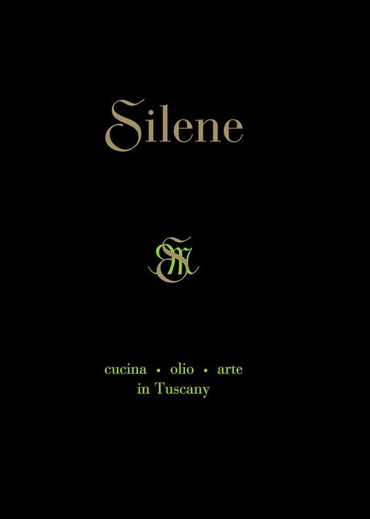 Silene. Cucina, olio, arte in Tuscany. Ediz. inglese - copertina