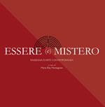 Essere e mistero. Rassegna d'arte contemporanea. Ediz. illustrata