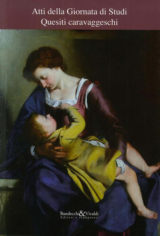 Quesiti caravaggeschi. Atti della Giornata di studi - copertina