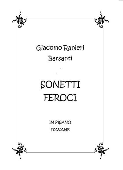 Sonetti feroci in pisano d'Avane. Testo in dialetto pisano - Giacomo Ranieri Barsanti - copertina