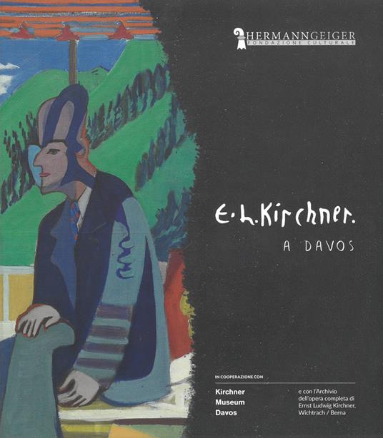 Ernst Ludwig Kirchner. A Davos. Catalogo della mostra. Ediz. italiana e inglese - copertina