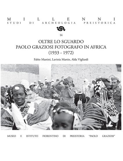 Oltre lo sguardo. Paolo Graziosi fotografo in Africa (1933-1972). Ediz. illustrata - copertina
