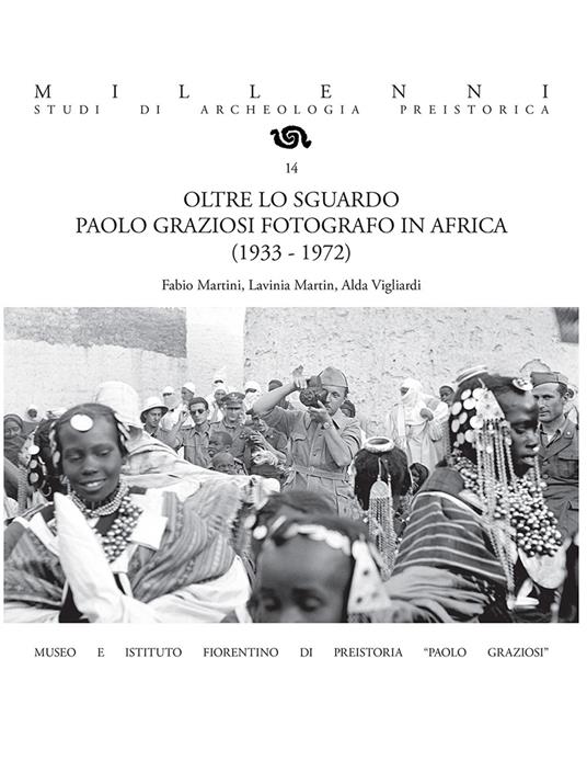 Oltre lo sguardo. Paolo Graziosi fotografo in Africa (1933-1972). Ediz. illustrata - copertina