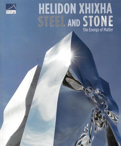Steel and stone. Helidon Xhixha. Ediz. italiana e inglese - copertina