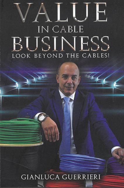 Value in cable business. Look beyond the cables! - Gianluca Guerrieri - copertina