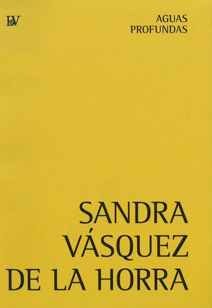 Sandra Vásquez de la Horra. Aguas profundas. Ediz. inglese e tedesca - Sandra Vasquez - copertina