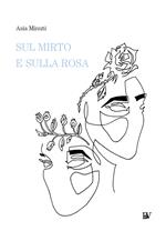 Sul mirto e sulla rosa