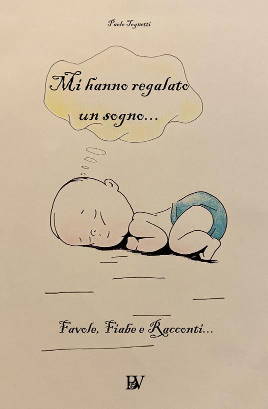 Mi hanno regalto un sogno. Ediz. a colori - Paolo Tognetti - copertina