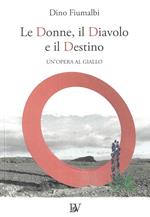 Le donne, il diavolo e il destino. Un'opera al giallo