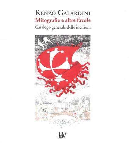 Mitografia e altre favole. Catalogo generale delle incisioni. Ediz. illustrata - Renzo Galardini - copertina