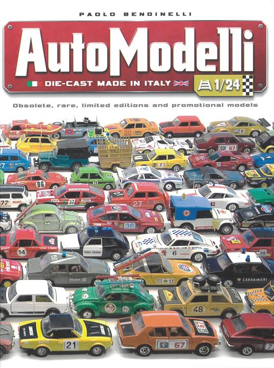 Automodelli die-cast Made in Italy. Obsolete, rare, limited editions and promotional models - Paolo Bendinelli - copertina