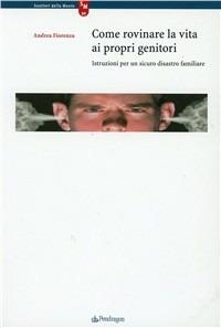 Come rovinare la vita ai propri genitori - Andrea Fiorenza - copertina