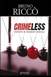 Crimeless. Esperto in incidenti mortali - Bruno Riccò - copertina