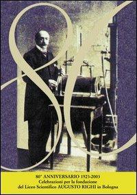 Ottantesimo anniversario 1923-2003 Liceo Righi, Bologna - copertina
