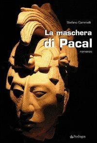 La maschera di Pacal - Stefano Cammelli - copertina