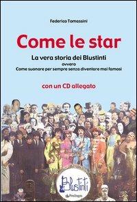 Come le star. La vera storia dei Blustinti ovvero Come suonare per sempre senza diventare mai famosi. Con CD Audio - Federico Tomassini - copertina