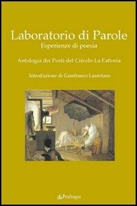 Laboratorio di parole. Esperienze di poesia. Antologia dei poeti del Circolo La Fattoria - copertina