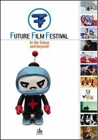 Future Film Festival 2006. To the future and beyond! Ediz. italiana e inglese - copertina