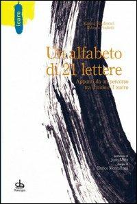 Un alfabeto di 21 lettere. Appunti da un percorso tra il nido e il teatro - Marina Manferrari,Roberto Frabetti - copertina