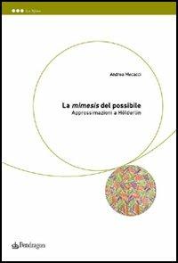 La mimesis del possibile. Approssimazioni a Hölderlin - Andrea Mecacci - copertina