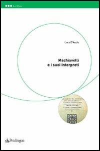 Machiavelli e i suoi interpreti - Luca D'Ascia - copertina