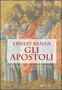 Gli apostoli. Agli albori del cristianesimo: verità e leggenda - Ernest Renan - copertina