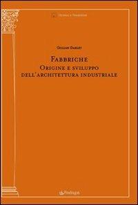 Fabbriche. Origine e sviluppo dell'architettura industriale - Gillian Darley - copertina