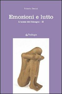 Emozioni e lutto. L'uomo dei bisogni. Vol. 2 - Roberto Benini - copertina