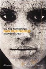 Das Rheingold di Richard Wagner. Der Ring Des Nibelungen. 70° Maggio musicale fiorentino