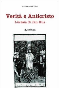 Verità e anticristo. L'eresia di Jan Hus - Armando Comi - copertina