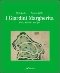 I giardini Margherita. Storia, racconti, immagini - Silvia Cuttin,Adriano Agrillo - copertina