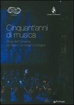 Cinquant'anni di musica. Storia dell'orchestra del teatro comunale di Bologna