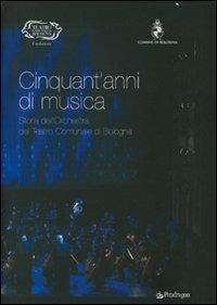 Cinquant'anni di musica. Storia dell'orchestra del teatro comunale di Bologna - copertina