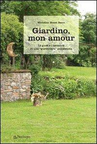 Giardino, mon amour. Le gioie e i tormenti di una «giardiniera» autodidatta - Micheline Heuzé Bacco - copertina