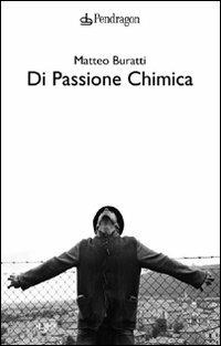 Di passione chimica - Matteo Buratti - copertina