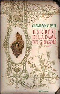 Il segreto della dama dei girasoli - Giampaolo Papi - copertina