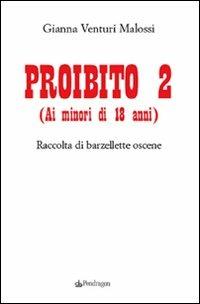 Proibito 2 (ai minori di 18 anni). Raccolta di barzellette oscene - Gianna Venturi Malossi - copertina