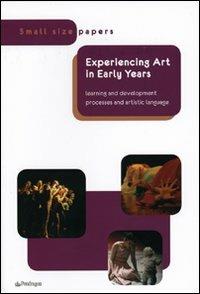 Experiencing art in early years. Lerning and development processes and artistic language - copertina